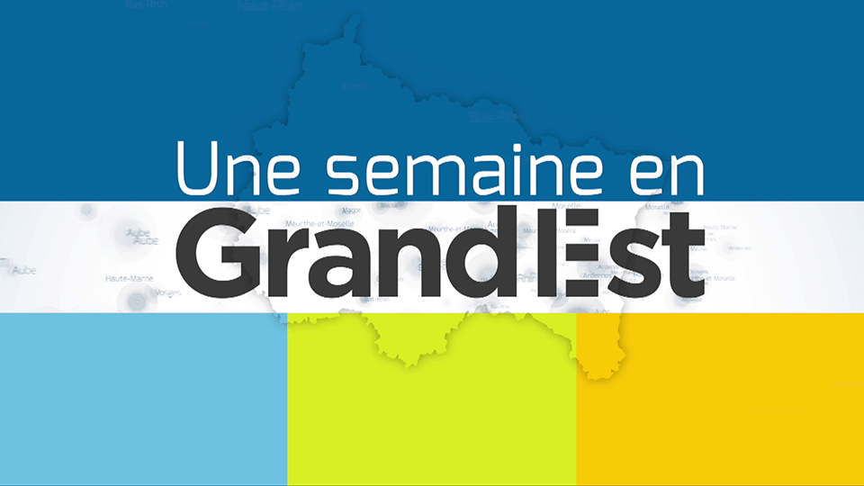 Une semaine dans le Grand Est du 21 juin