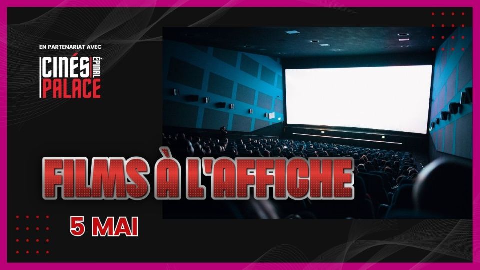 Films à l'affiche du 5 mai