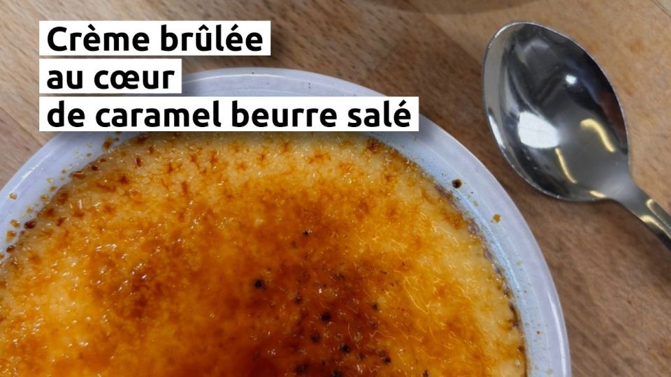 A feu doux : La Vigotte #05 Crème brûlée au cœur de caramel beurre salé