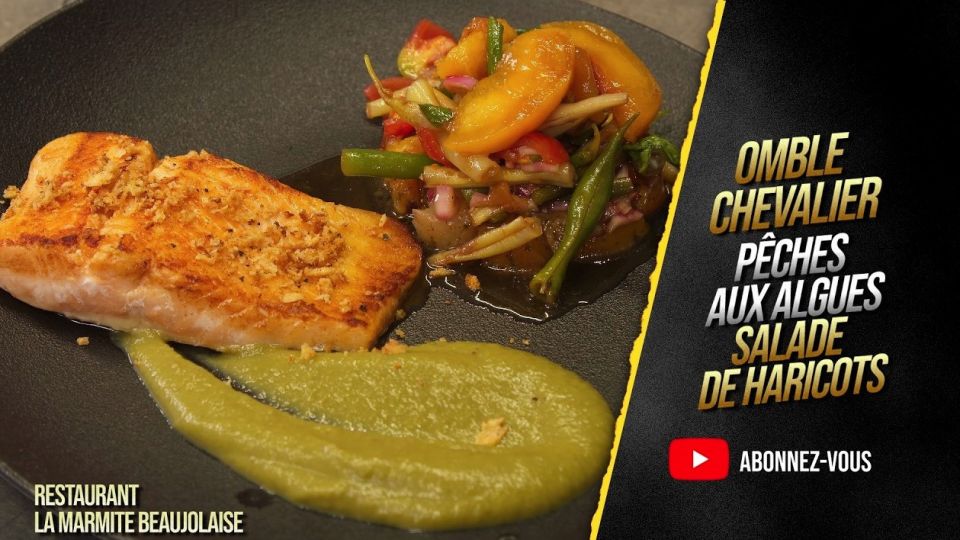 A feu doux : La Marmite Beaujolaise #4 Omble chevalier, pêches aux algues, salade de haricots