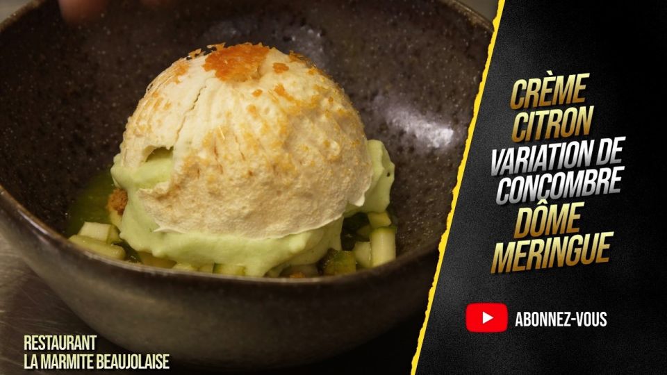 A feu doux : La Marmite Beaujolaise #5 Crème citron, variation de concombre et dôme meringue