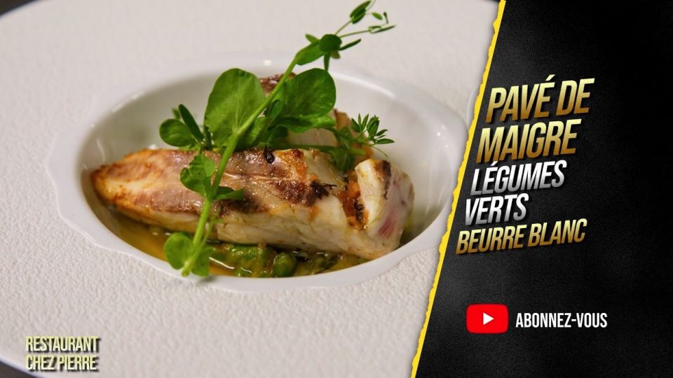 A feu doux : Chez Pierre #03 Pavé de maigre, petits légumes verts et beurre blanc