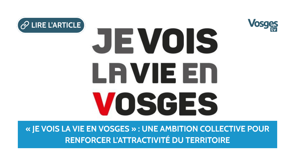 « Je Vois la Vie en Vosges » : une ambition collective pour renforcer l’attractivité du territoire