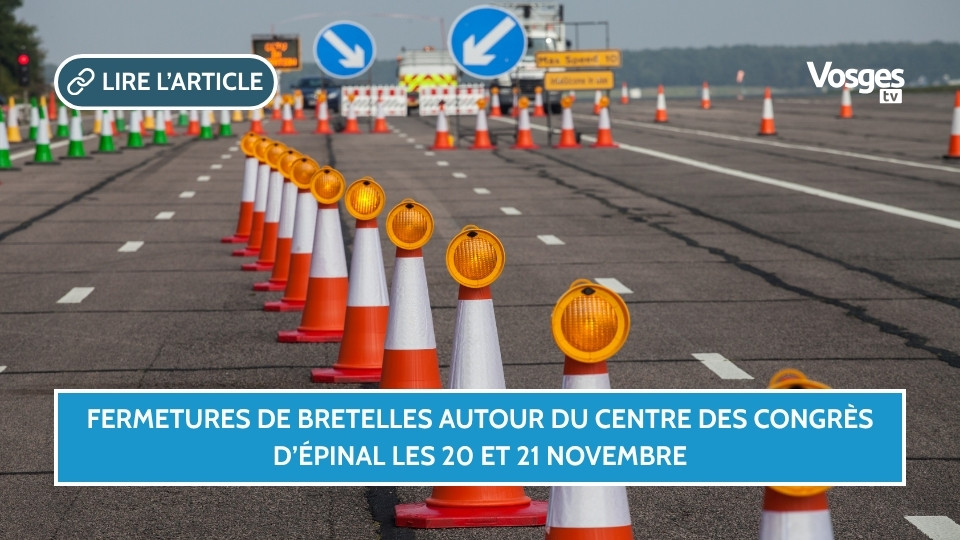 Fermetures de bretelles autour du Centre des Congrès d’Épinal les 20 et 21 novembre