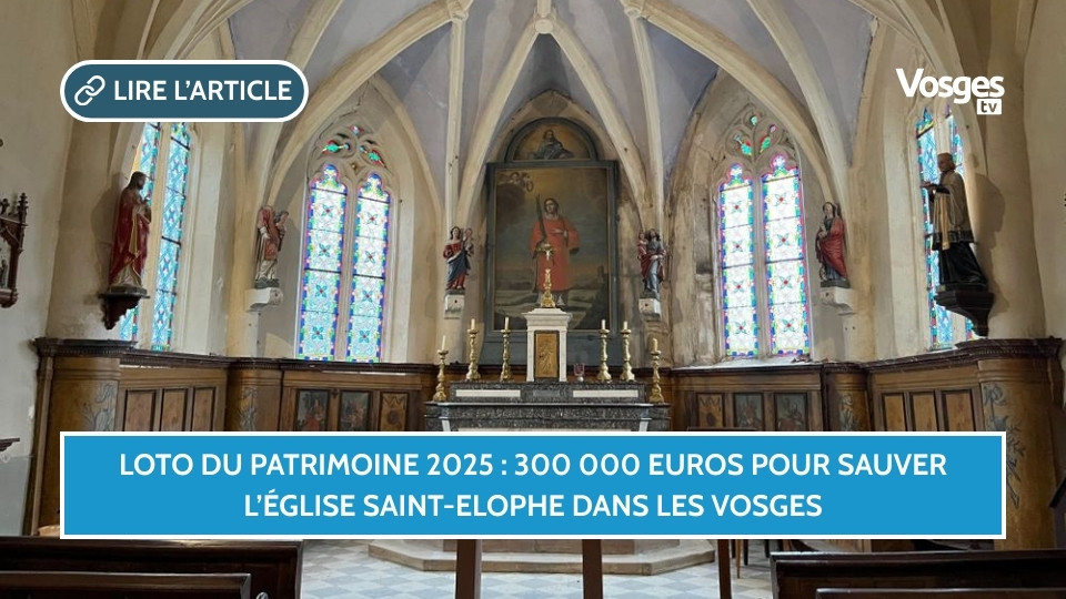 Loto du patrimoine 2025 : 300 000 euros pour sauver l’église Saint-Elophe dans les Vosges
