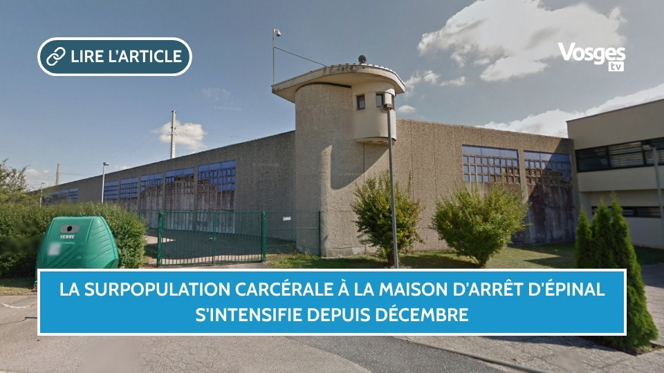 La surpopulation carcérale à la maison d'arrêt d'Épinal s'intensifie depuis décembre