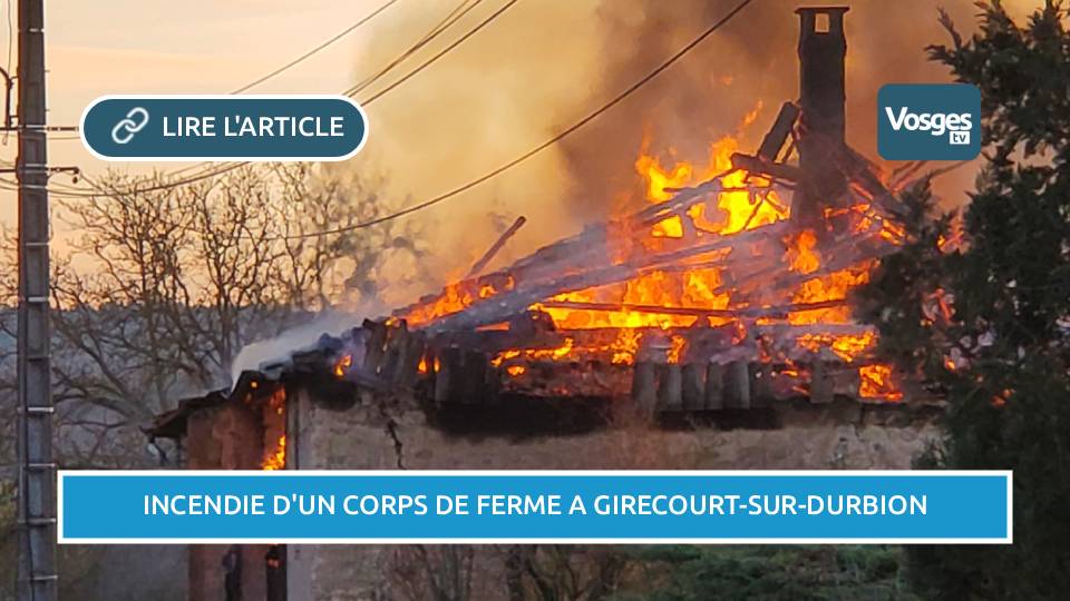 Incendie d'un corps de ferme à Girecourt-sur-Durbion