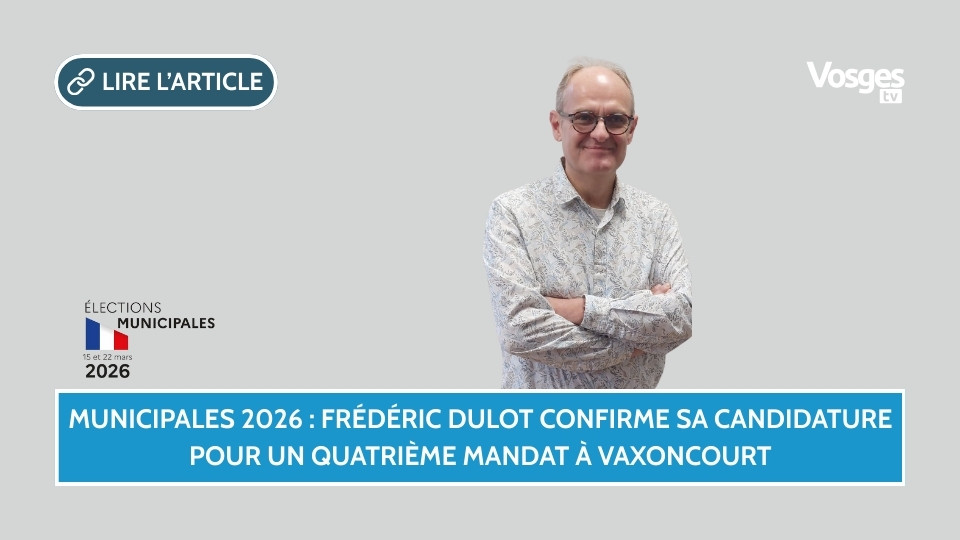 Municipales 2026 : Frédéric Dulot confirme sa candidature pour un quatrième mandat à Vaxoncourt