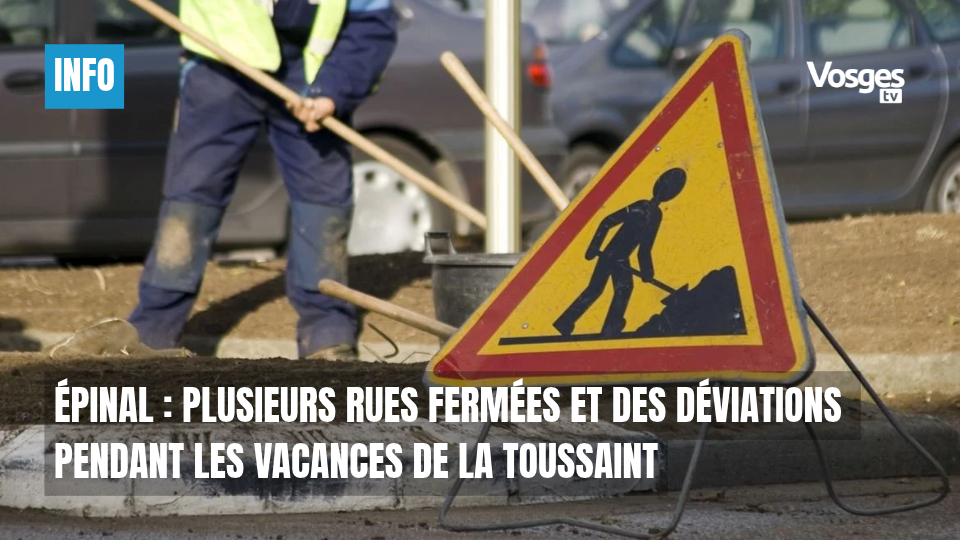 Épinal : plusieurs rues fermées et des déviations pendant les vacances de la Toussaint