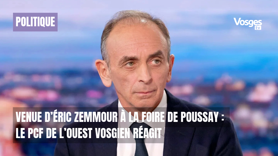 Venue d’Éric Zemmour à la Foire de Poussay : le PCF de l’Ouest vosgien réagit
