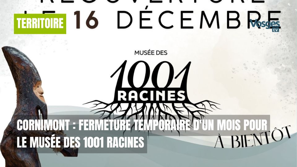 Cornimont : fermeture temporaire d'un mois pour le Musée des 1001 Racines